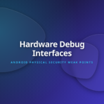 Android Hardware Debug Interfaces Security Weak Points Cover