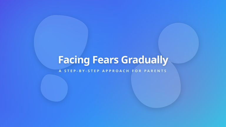 Gradually Facing Children Fears Cover - Graded exposure steps for parents