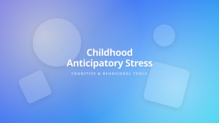 Managing Anticipatory Stress in Children - Cognitive and Behavioral Strategies