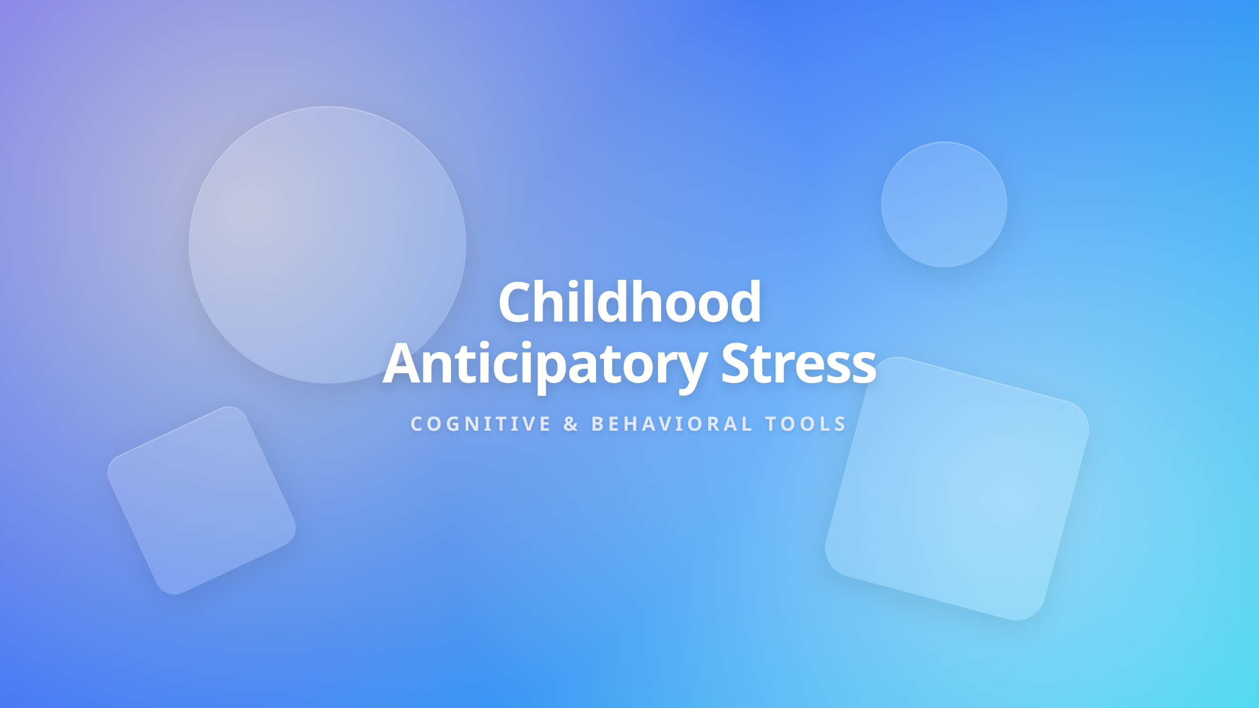 Managing Anticipatory Stress in Children - Cognitive and Behavioral Strategies